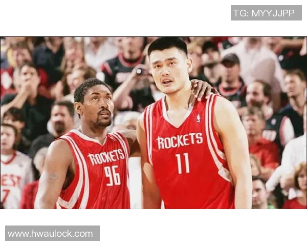 阿泰斯特火箭与姚明的传奇故事：篮球场上的友谊与奋斗精神